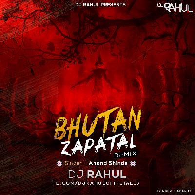 Bhutan Zapatal (Anand Shinde) DJ Rahul Remix